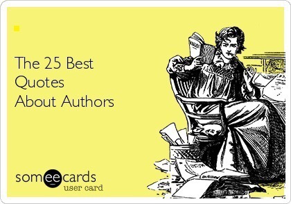 The 25 Best Quotes About Authors | Writer's Blog